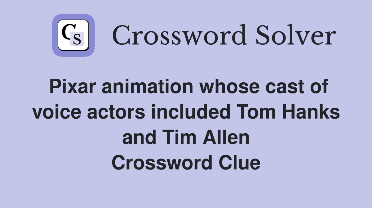 Pixar animation whose cast of voice actors included Tom Hanks and Tim